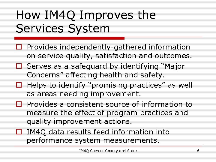 How IM 4 Q Improves the Services System o Provides independently-gathered information on service