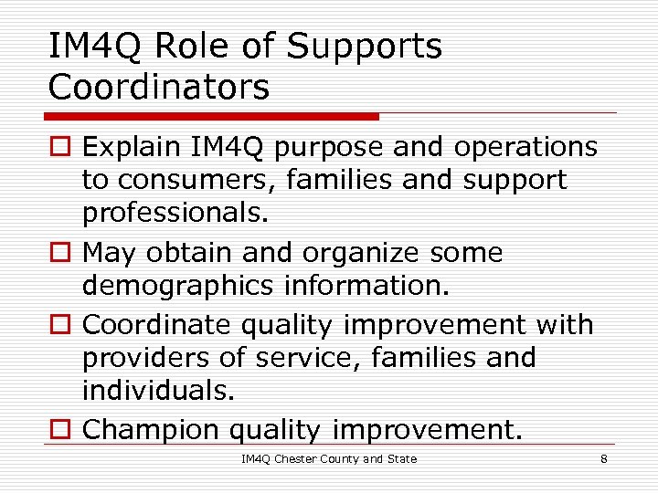 IM 4 Q Role of Supports Coordinators o Explain IM 4 Q purpose and