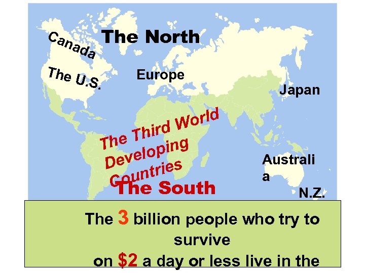 Can ada The U The North . S. Europe orld ird W e Th