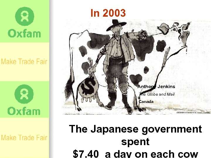 In 2003 Anthony Jenkins The Globe and Mail Canada The Japanese government spent $7.