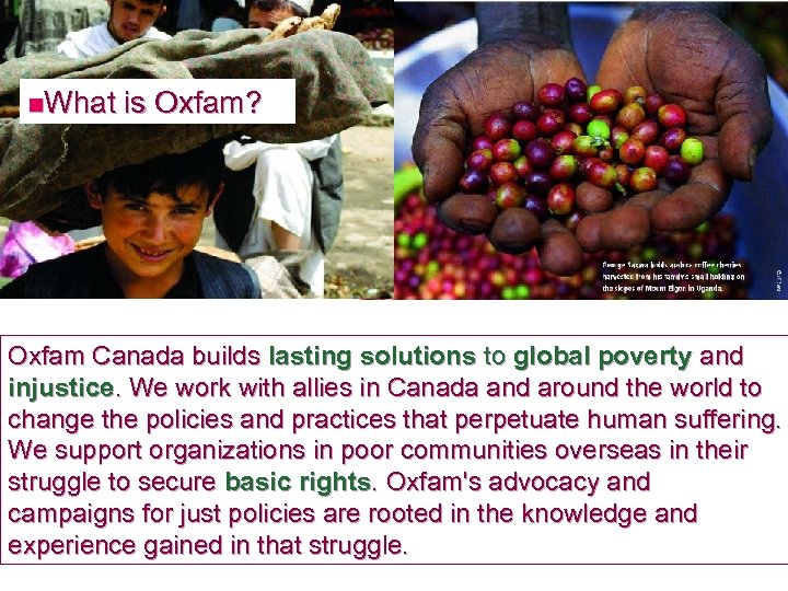 n. What Introduction is Oxfam? Oxfam Canada builds lasting solutions to global poverty and