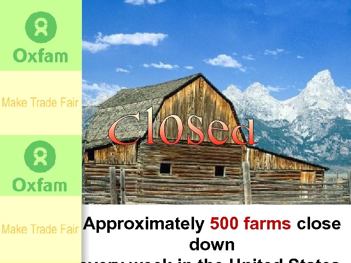 Approximately 500 farms close down 