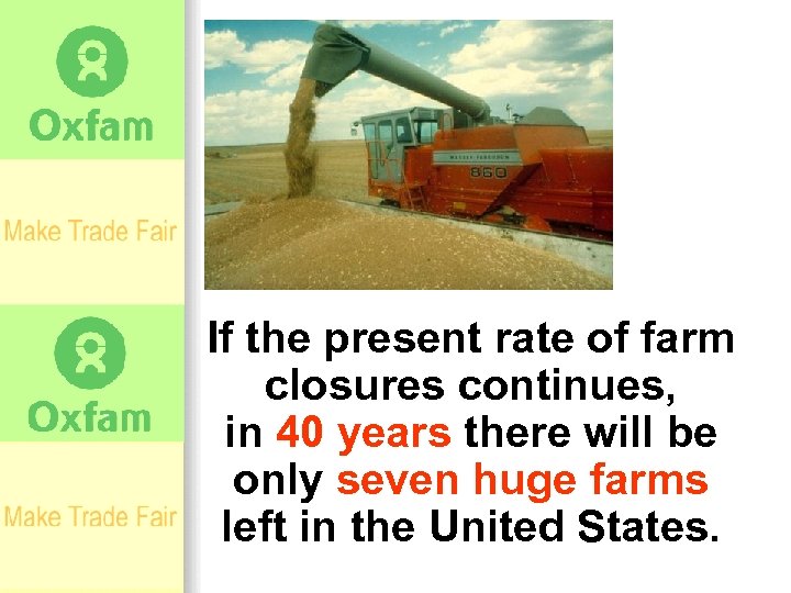 If the present rate of farm closures continues, in 40 years there will be