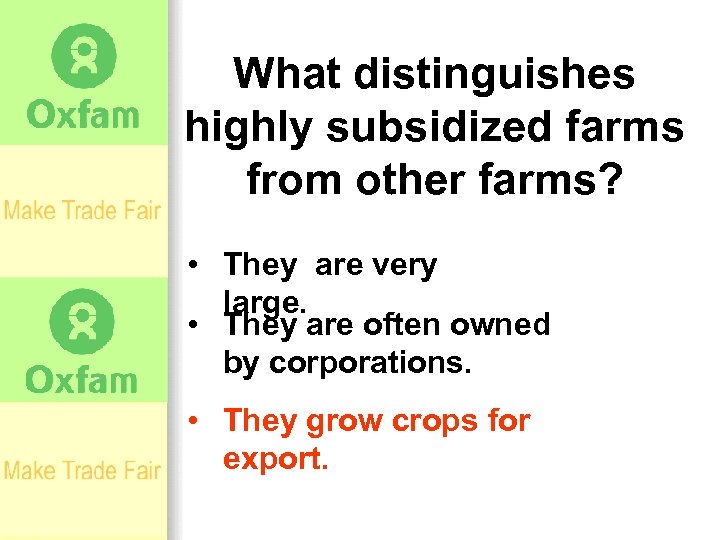 What distinguishes highly subsidized farms from other farms? • They are very large. •
