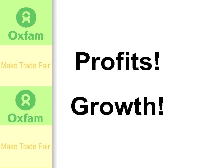 Profits! Growth! 