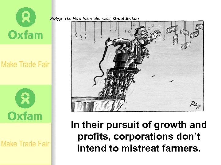 Polyp, The New Internationalist, Great Britain In their pursuit of growth and profits, corporations
