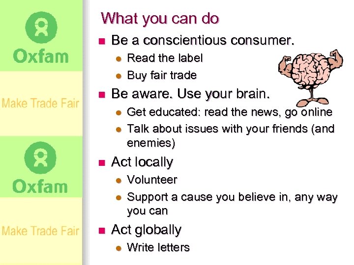 What you can do n Be a conscientious consumer. l l n Be aware.