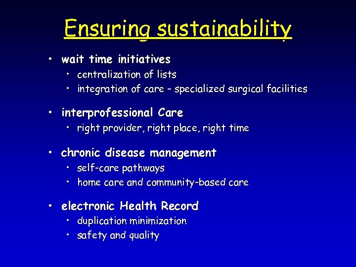 Ensuring sustainability • wait time initiatives • centralization of lists • integration of care
