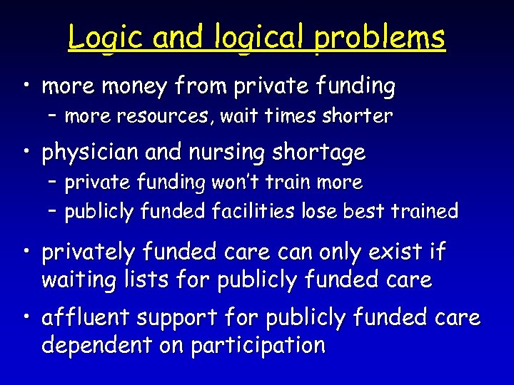 Logic and logical problems • more money from private funding – more resources, wait