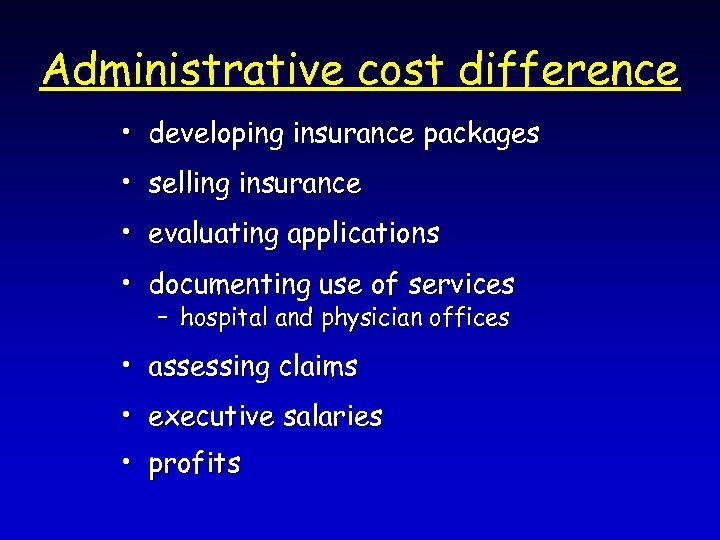 Administrative cost difference • developing insurance packages • selling insurance • evaluating applications •