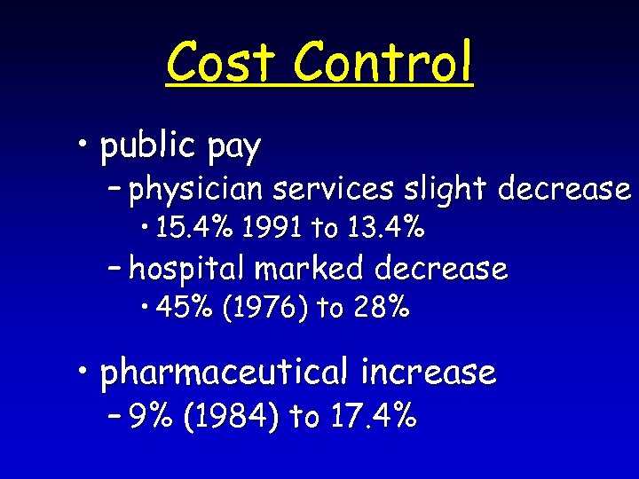 Cost Control • public pay – physician services slight decrease • 15. 4% 1991