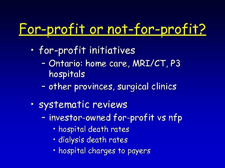 For-profit or not-for-profit? • for-profit initiatives – Ontario: home care, MRI/CT, P 3 hospitals