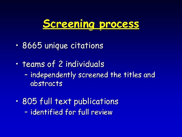 Screening process • 8665 unique citations • teams of 2 individuals – independently screened
