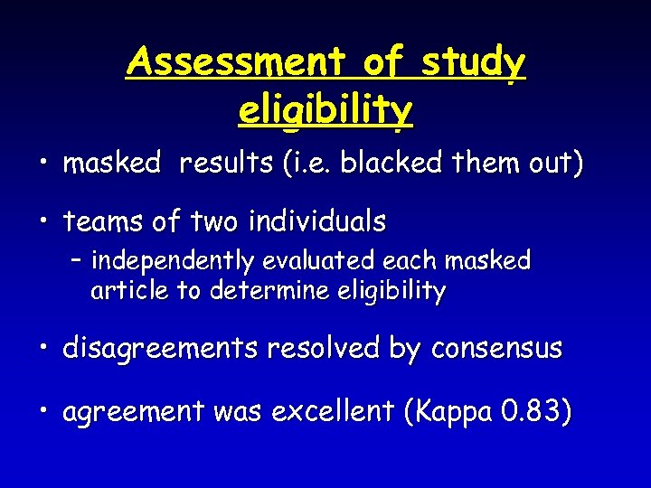 Assessment of study eligibility • masked results (i. e. blacked them out) • teams