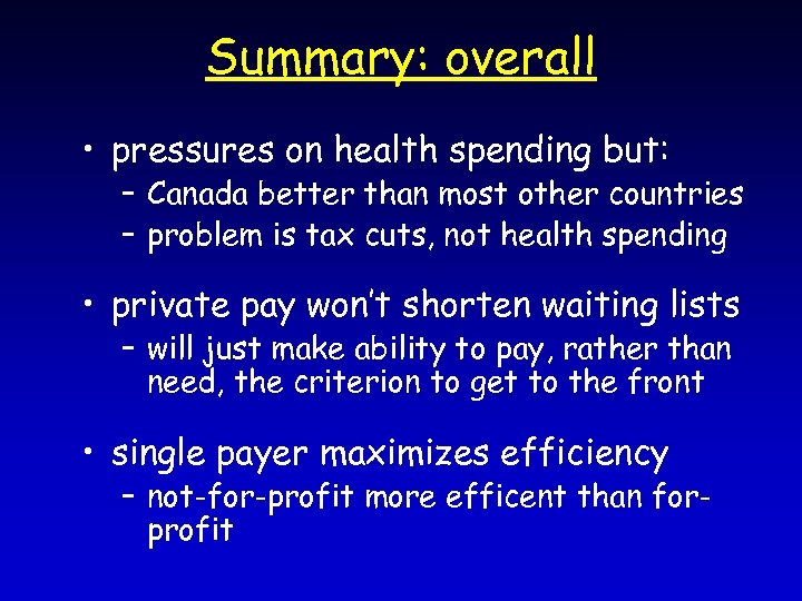 Summary: overall • pressures on health spending but: – Canada better than most other