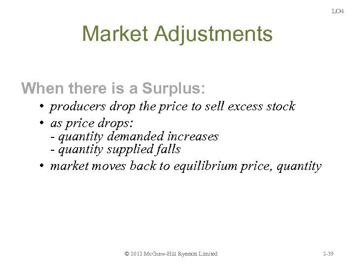 LO 4 Market Adjustments When there is a Surplus: • producers drop the price