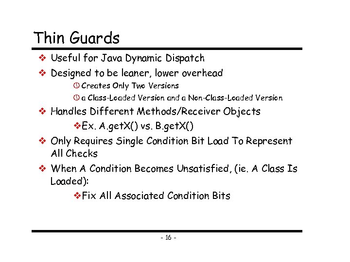 Thin Guards Useful for Java Dynamic Dispatch Designed to be leaner, lower overhead Creates