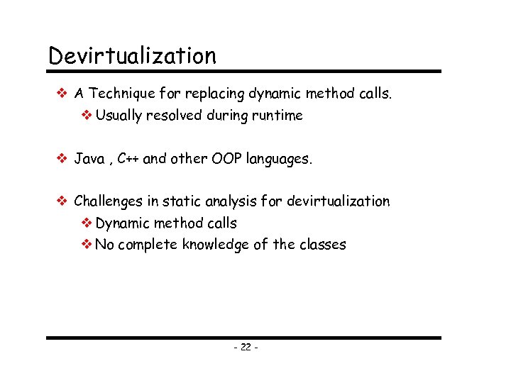 Devirtualization A Technique for replacing dynamic method calls. Usually resolved during runtime Java ,