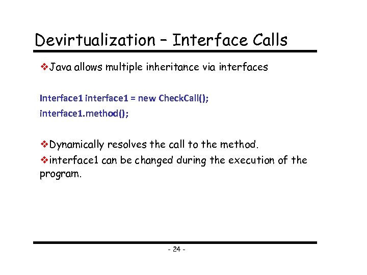 Devirtualization – Interface Calls Java allows multiple inheritance via interfaces Interface 1 interface 1