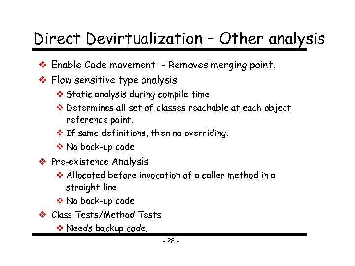 Direct Devirtualization – Other analysis Enable Code movement - Removes merging point. Flow sensitive