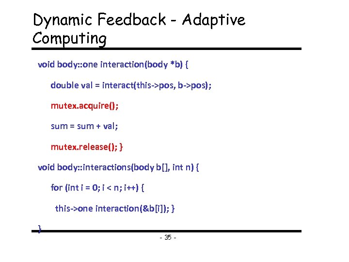 Dynamic Feedback - Adaptive Computing void body: : one interaction(body *b) { double val