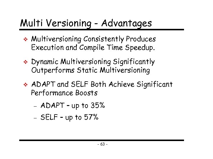 Multi Versioning - Advantages Multiversioning Consistently Produces Execution and Compile Time Speedup. Dynamic Multiversioning
