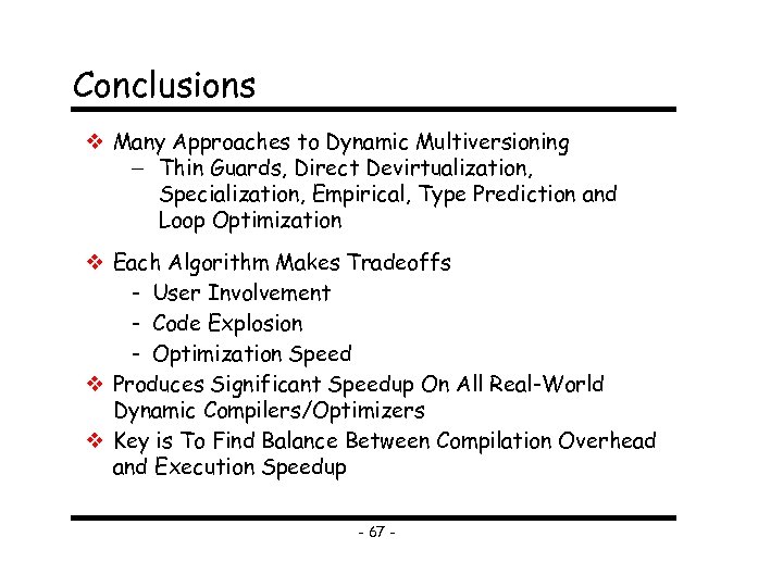 Conclusions Many Approaches to Dynamic Multiversioning Thin Guards, Direct Devirtualization, Specialization, Empirical, Type Prediction