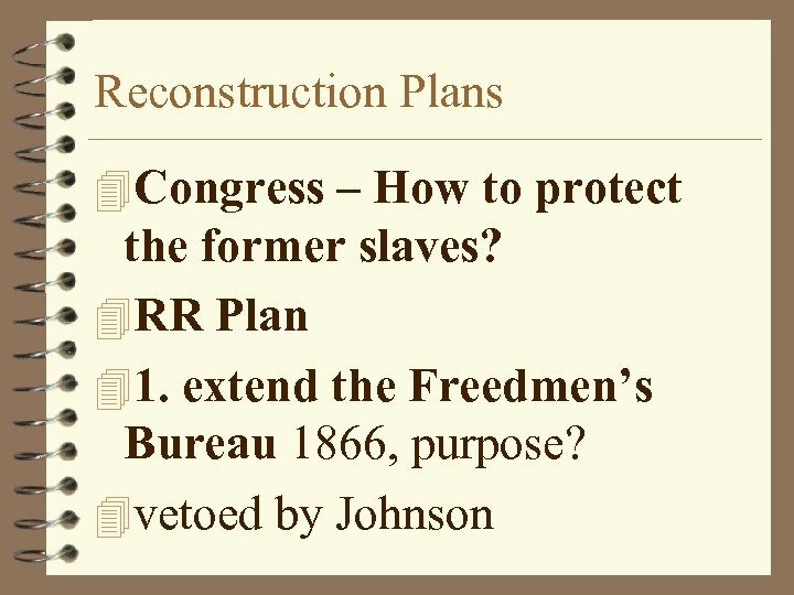 Reconstruction Plans 4 Congress – How to protect the former slaves? 4 RR Plan