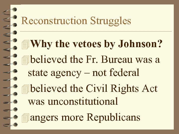 Reconstruction Struggles 4 Why the vetoes by Johnson? 4 believed the Fr. Bureau was