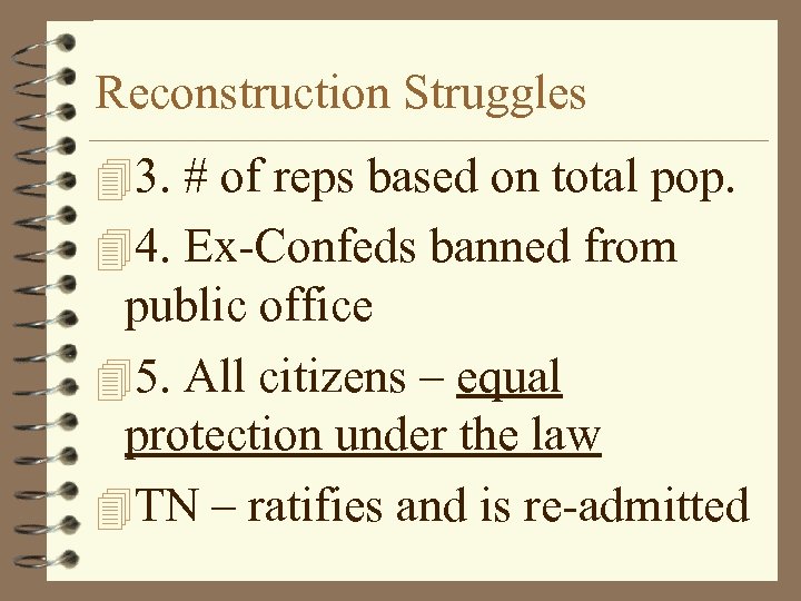 Reconstruction Struggles 43. # of reps based on total pop. 44. Ex-Confeds banned from