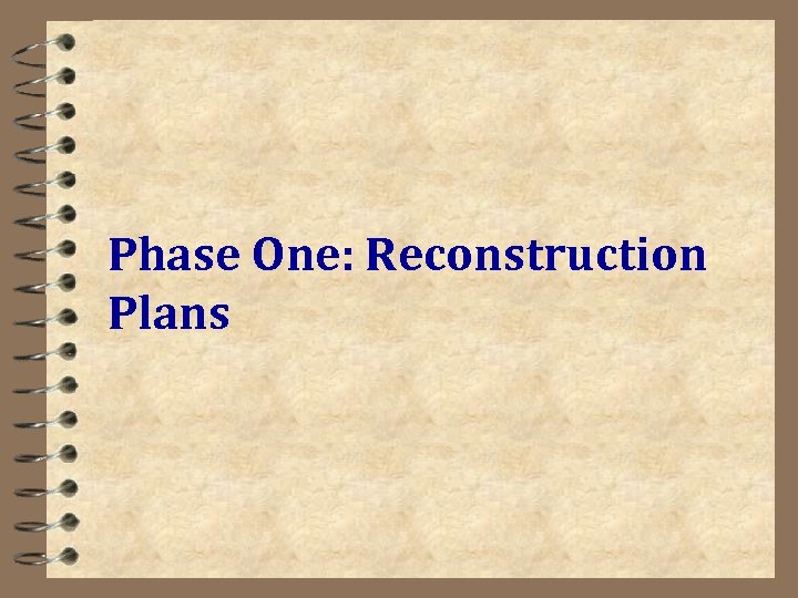 Phase One: Reconstruction Plans 