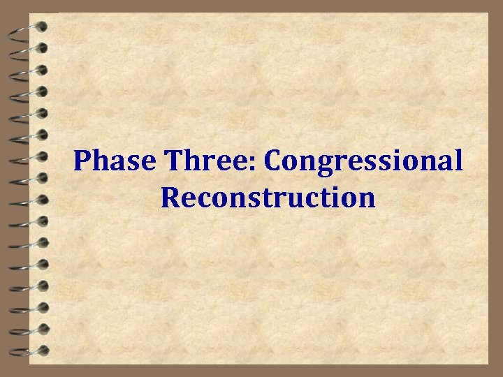 Phase Three: Congressional Reconstruction 