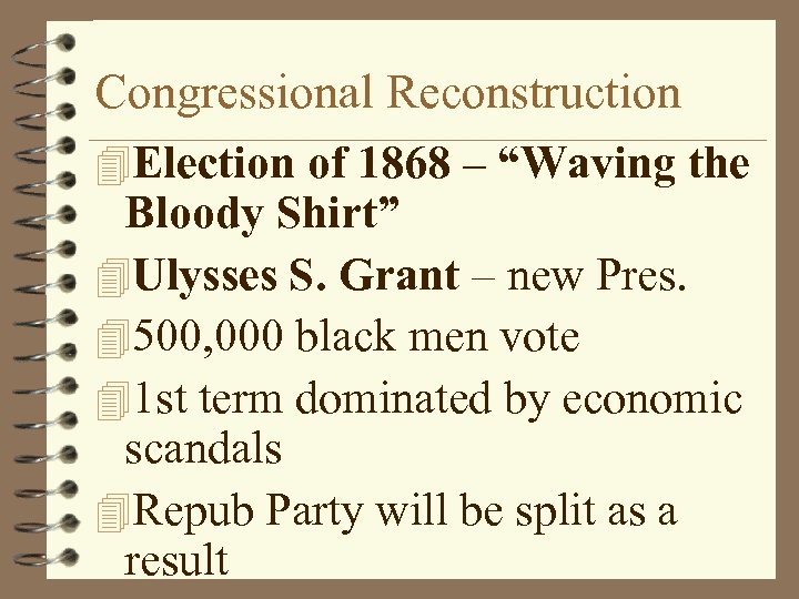 Congressional Reconstruction 4 Election of 1868 – “Waving the Bloody Shirt” 4 Ulysses S.