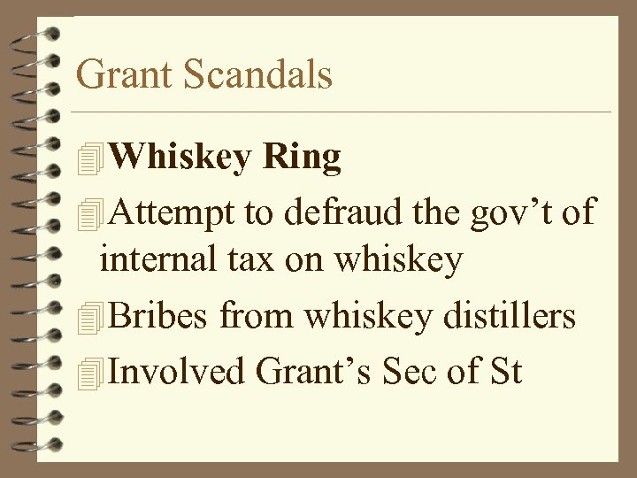 Grant Scandals 4 Whiskey Ring 4 Attempt to defraud the gov’t of internal tax