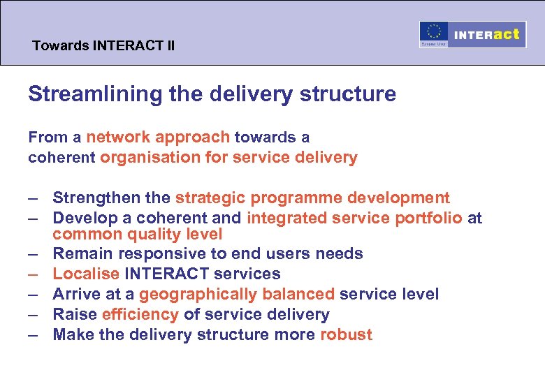 Towards INTERACT II Streamlining the delivery structure From a network approach towards a coherent