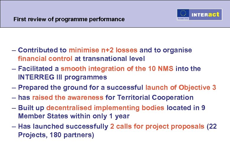 First review of programme performance – Contributed to minimise n+2 losses and to organise
