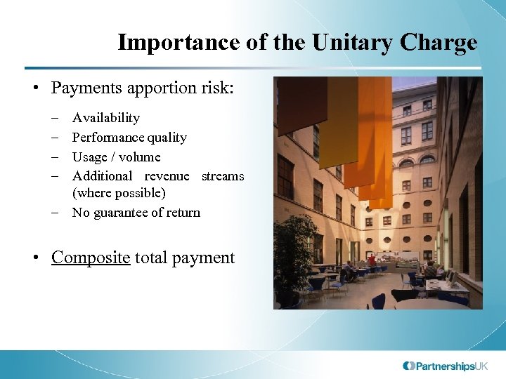 Importance of the Unitary Charge • Payments apportion risk: – – Availability Performance quality