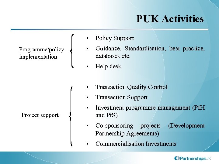 PUK Activities • • Guidance, Standardisation, best practice, databases etc. • Help desk •