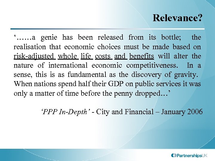 Relevance? ‘……a genie has been released from its bottle; the realisation that economic choices