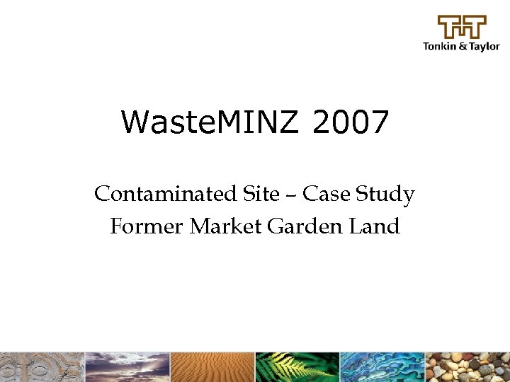 Waste. MINZ 2007 Contaminated Site – Case Study Former Market Garden Land 