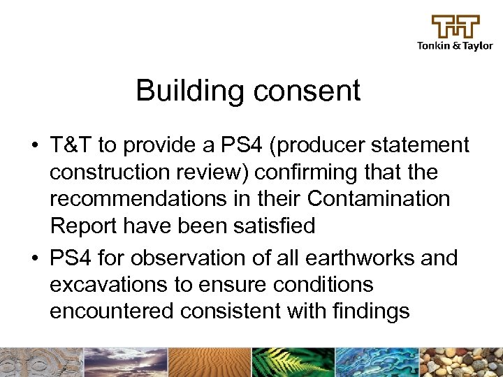 Building consent • T&T to provide a PS 4 (producer statement construction review) confirming