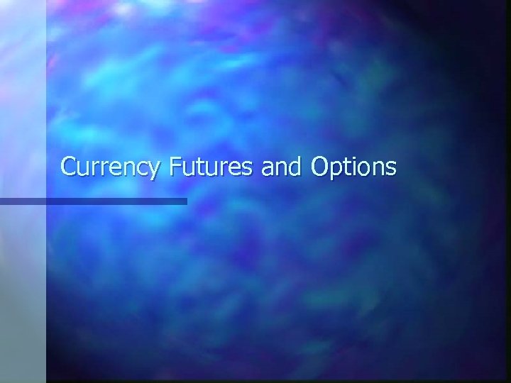 Currency Futures and Options 