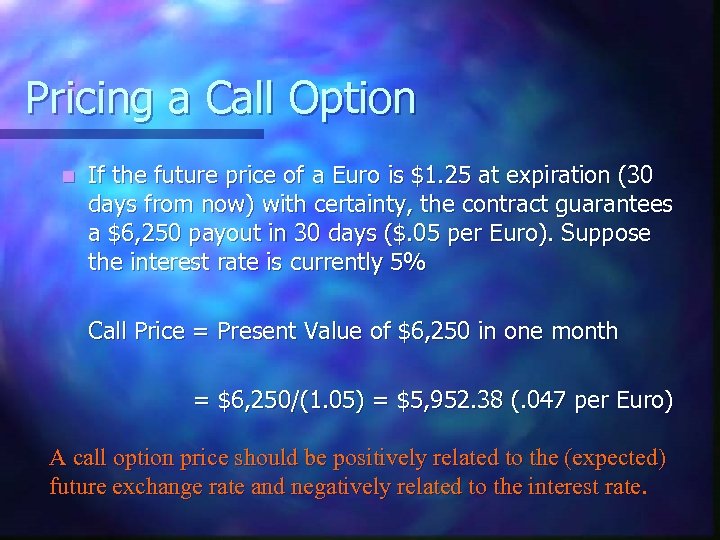 Pricing a Call Option n If the future price of a Euro is $1.
