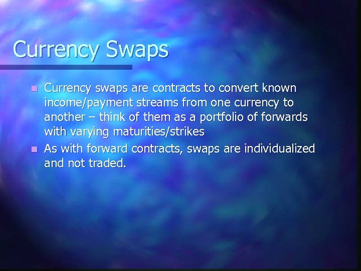Currency Swaps Currency swaps are contracts to convert known income/payment streams from one currency