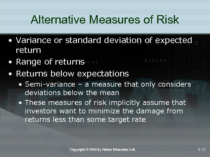 Alternative Measures of Risk • Variance or standard deviation of expected return • Range