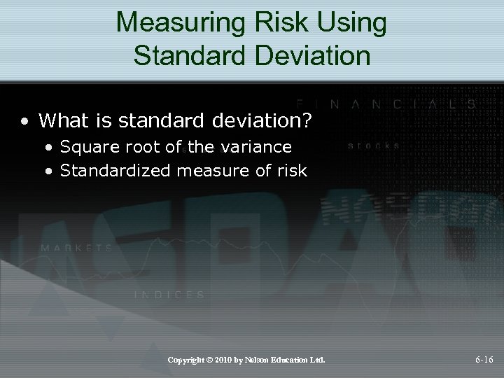 Measuring Risk Using Standard Deviation • What is standard deviation? • Square root of