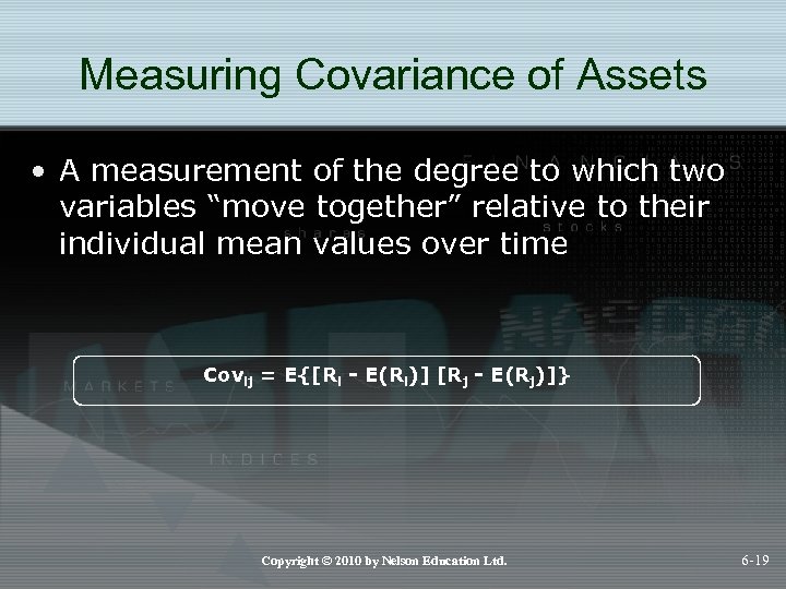 Measuring Covariance of Assets • A measurement of the degree to which two variables