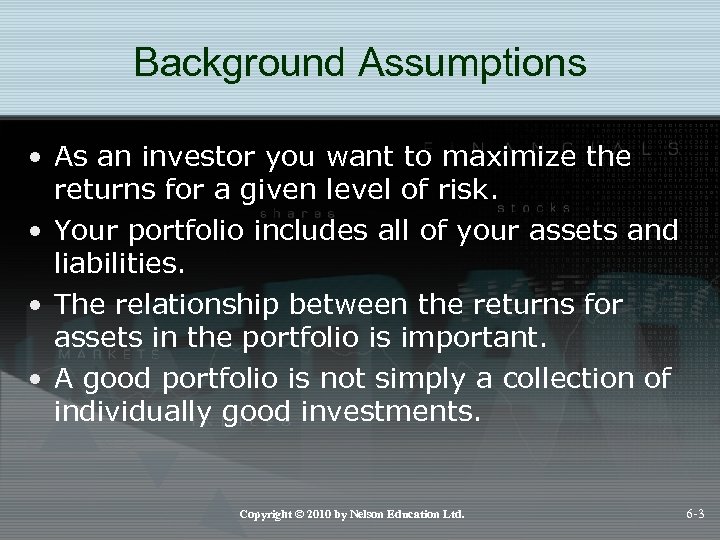 Background Assumptions • As an investor you want to maximize the returns for a