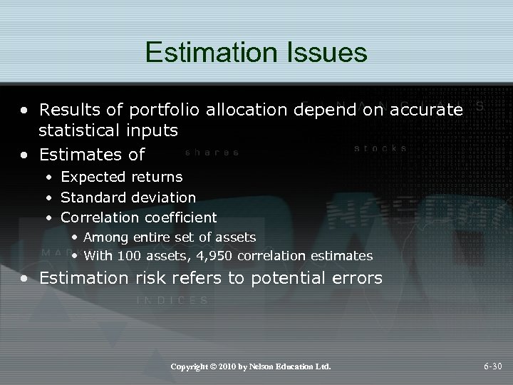 Estimation Issues • Results of portfolio allocation depend on accurate statistical inputs • Estimates