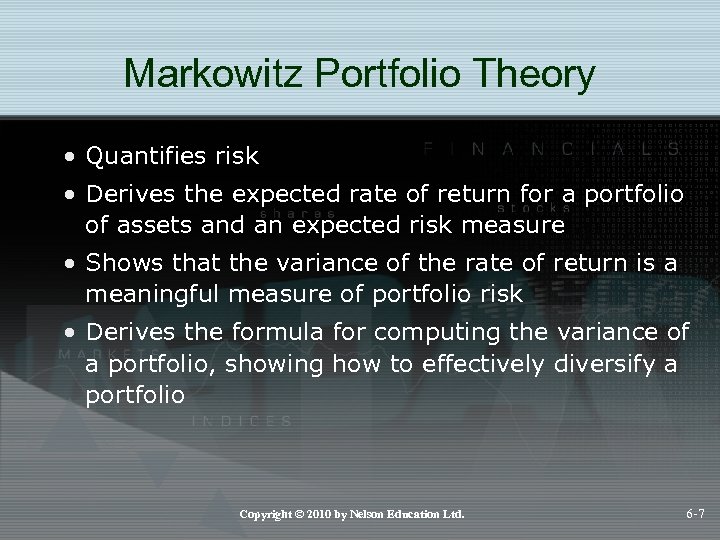 Markowitz Portfolio Theory • Quantifies risk • Derives the expected rate of return for